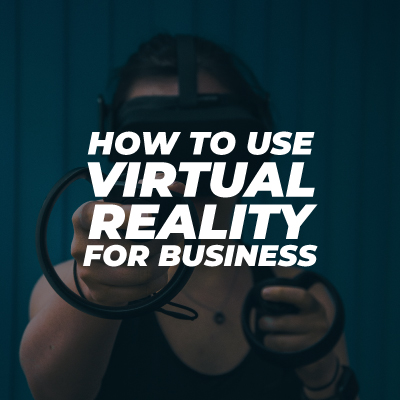 how to use virtual reality for business